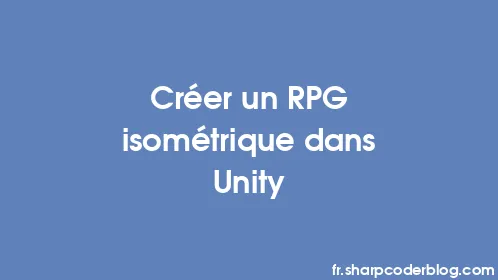 Créer un RPG isométrique dans Unity - Thumbnail