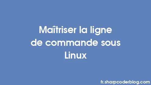 Maîtriser la ligne de commande sous Linux - Thumbnail