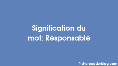 Signification du mot: Responsable - Thumbnail