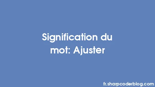 Signification du mot: Ajuster - Thumbnail