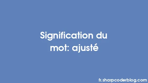 Signification du mot: ajusté - Thumbnail