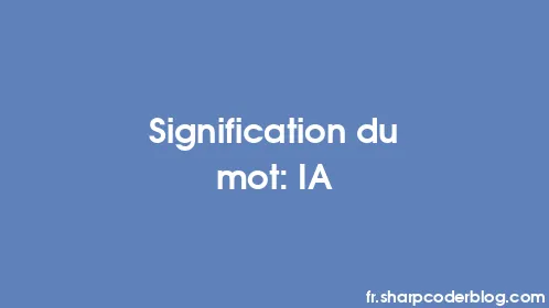 Signification du mot: IA - Thumbnail