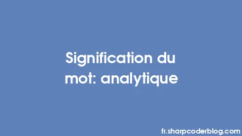Signification du mot: analytique - Thumbnail