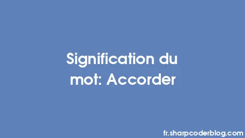Signification du mot: Accorder - Thumbnail