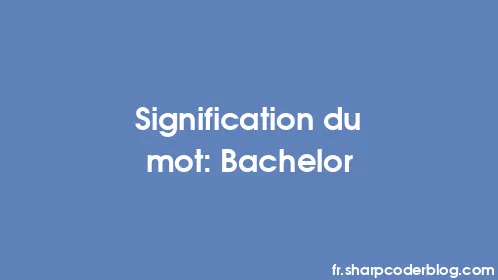 Signification du mot: Bachelor - Thumbnail