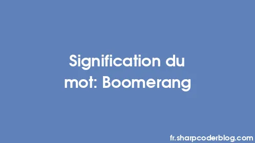 Signification du mot: Boomerang - Thumbnail