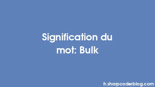 Signification du mot: Bulk - Thumbnail