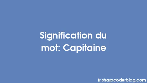 Signification du mot: Capitaine - Thumbnail