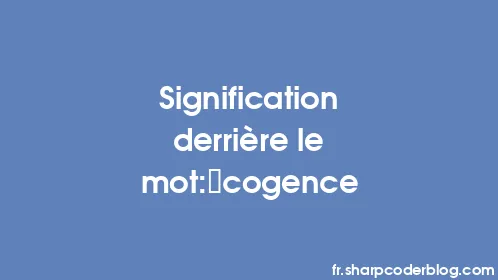 Signification derrière le mot: cogence - Thumbnail