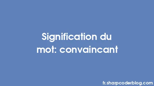 Signification du mot: convaincant - Thumbnail