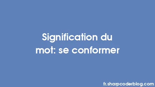 Signification du mot: se conformer - Thumbnail