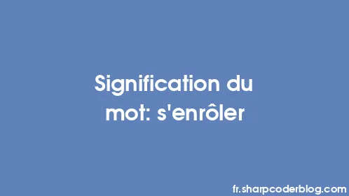 Signification du mot: s'enrôler - Thumbnail