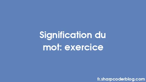 Signification du mot: exercice - Thumbnail