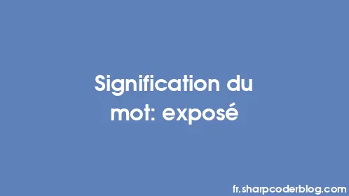 Signification du mot: exposé - Thumbnail