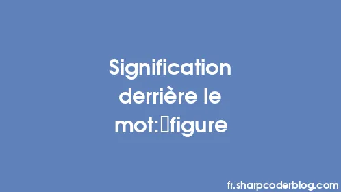 Signification derrière le mot: figure - Thumbnail
