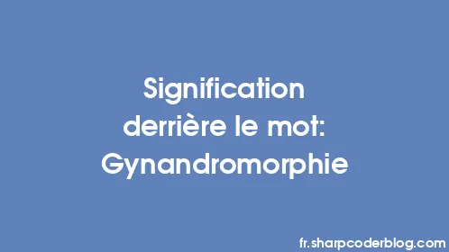 Signification derrière le mot: Gynandromorphie - Thumbnail