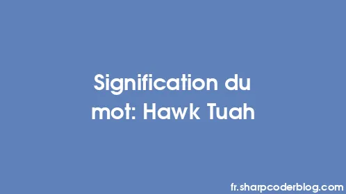 Signification du mot: Hawk Tuah - Thumbnail