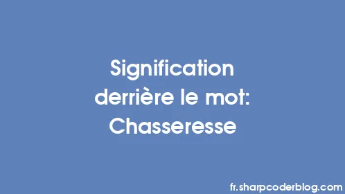 Signification derrière le mot: Chasseresse - Thumbnail