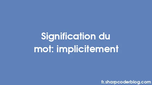 Signification du mot: implicitement - Thumbnail