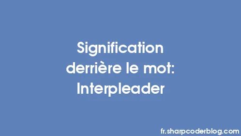 Signification derrière le mot: Interpleader - Thumbnail