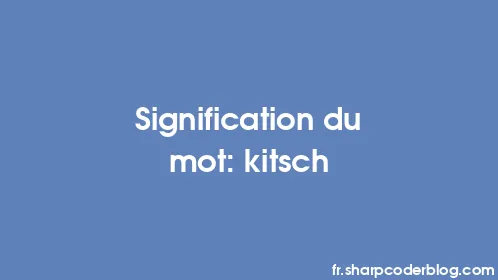 Signification du mot: kitsch - Thumbnail