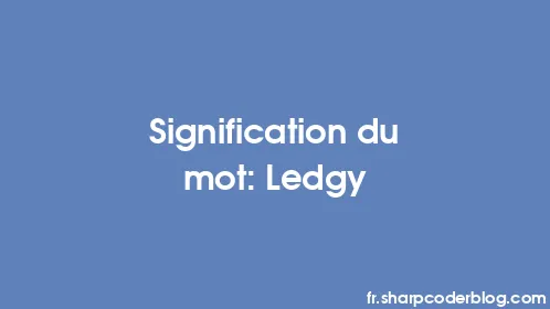 Signification du mot: Ledgy - Thumbnail