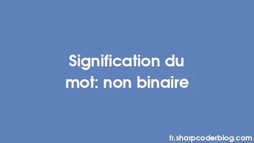 Signification du mot: non binaire - Thumbnail