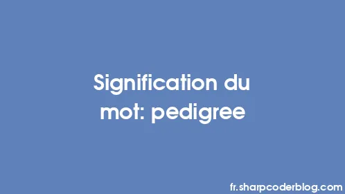 Signification du mot: pedigree - Thumbnail