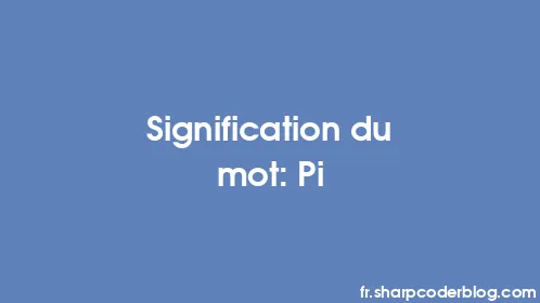 Signification du mot: Pi - Thumbnail