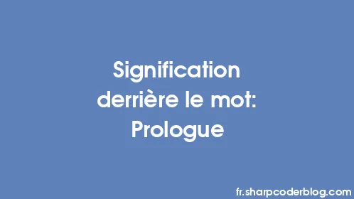 Signification derrière le mot: Prologue - Thumbnail