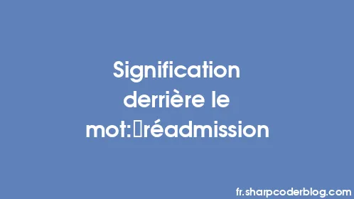Signification derrière le mot: réadmission - Thumbnail