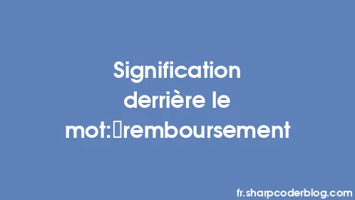Signification derrière le mot: remboursement - Thumbnail