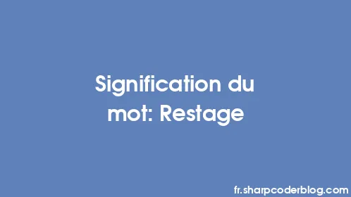 Signification du mot: Restage - Thumbnail
