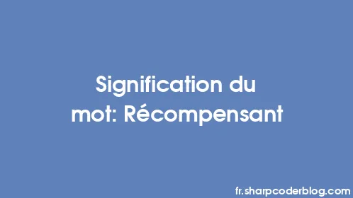 Signification du mot: Récompensant - Thumbnail