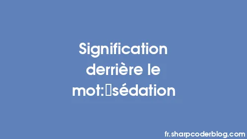 Signification derrière le mot: sédation - Thumbnail