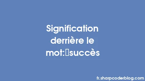 Signification derrière le mot: succès - Thumbnail