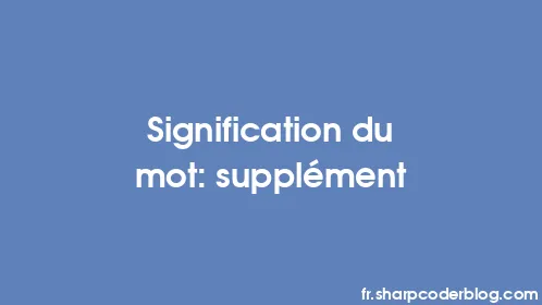 Signification du mot: supplément - Thumbnail