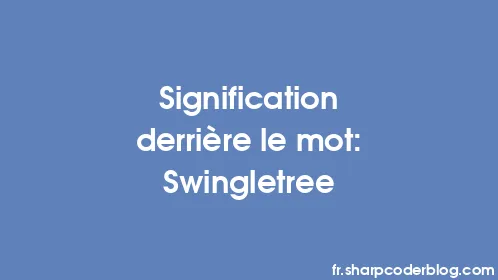 Signification derrière le mot: Swingletree - Thumbnail
