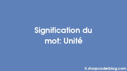 Signification du mot: Unité - Thumbnail