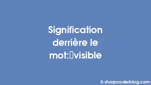 Signification derrière le mot: visible - Thumbnail