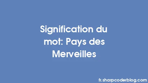 Signification du mot: Pays des Merveilles - Thumbnail