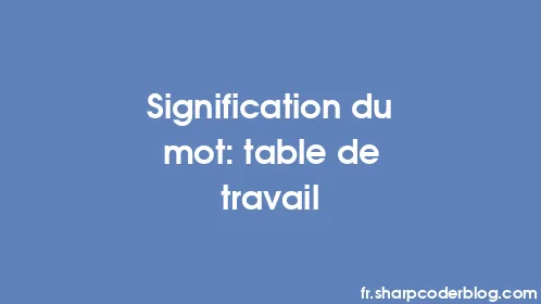 Signification du mot: table de travail - Thumbnail