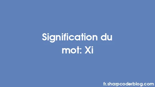 Signification du mot: Xi - Thumbnail
