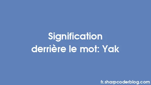 Signification derrière le mot: Yak - Thumbnail