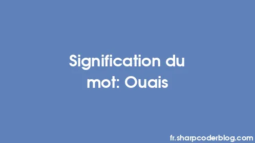 Signification du mot: Ouais - Thumbnail