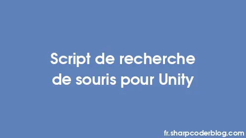 Script de recherche de souris pour Unity - Thumbnail