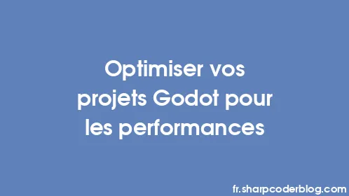 Optimiser vos projets Godot pour les performances - Thumbnail