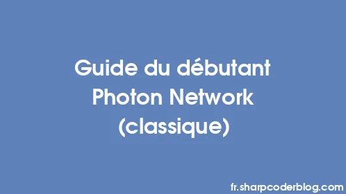 Guide du débutant Photon Network (classique) - Thumbnail