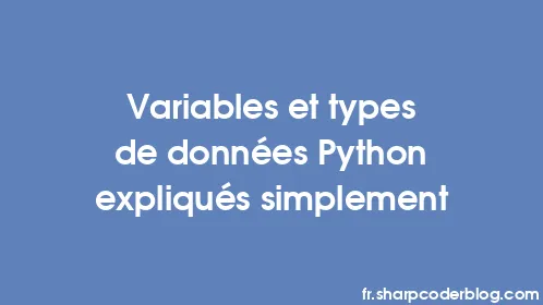 Variables et types de données Python expliqués simplement - Thumbnail