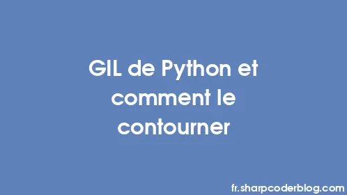 GIL de Python et comment le contourner - Thumbnail